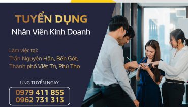 Tuyển dụng Nhân viên Kinh doanh tại chi nhánh Việt Trì – Phú Thọ.