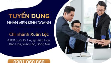 Tuyển dụng Nhân viên kinh doanh tại Chi nhánh Xuân Lộc – Đồng Nai