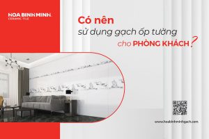 Lý do nên sử dụng gạch ốp tường cho phòng khách