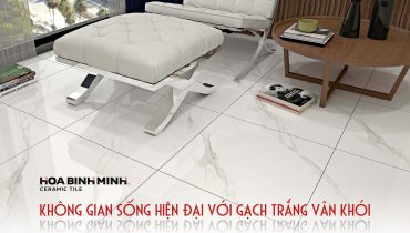 KHÔNG GIAN SỐNG HIỆN ĐẠI VỚI GẠCH TRẮNG VÂN KHÓI