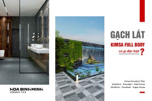 GẠCH KIMSA FULL BODY CÓ GÌ ĐẶC BIỆT?