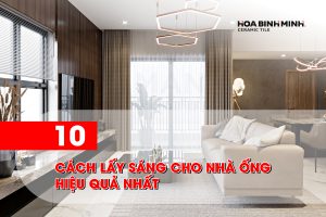 10 CÁCH LẤY SÁNG CHO NHÀ ỐNG HIỆU QUẢ NHẤT