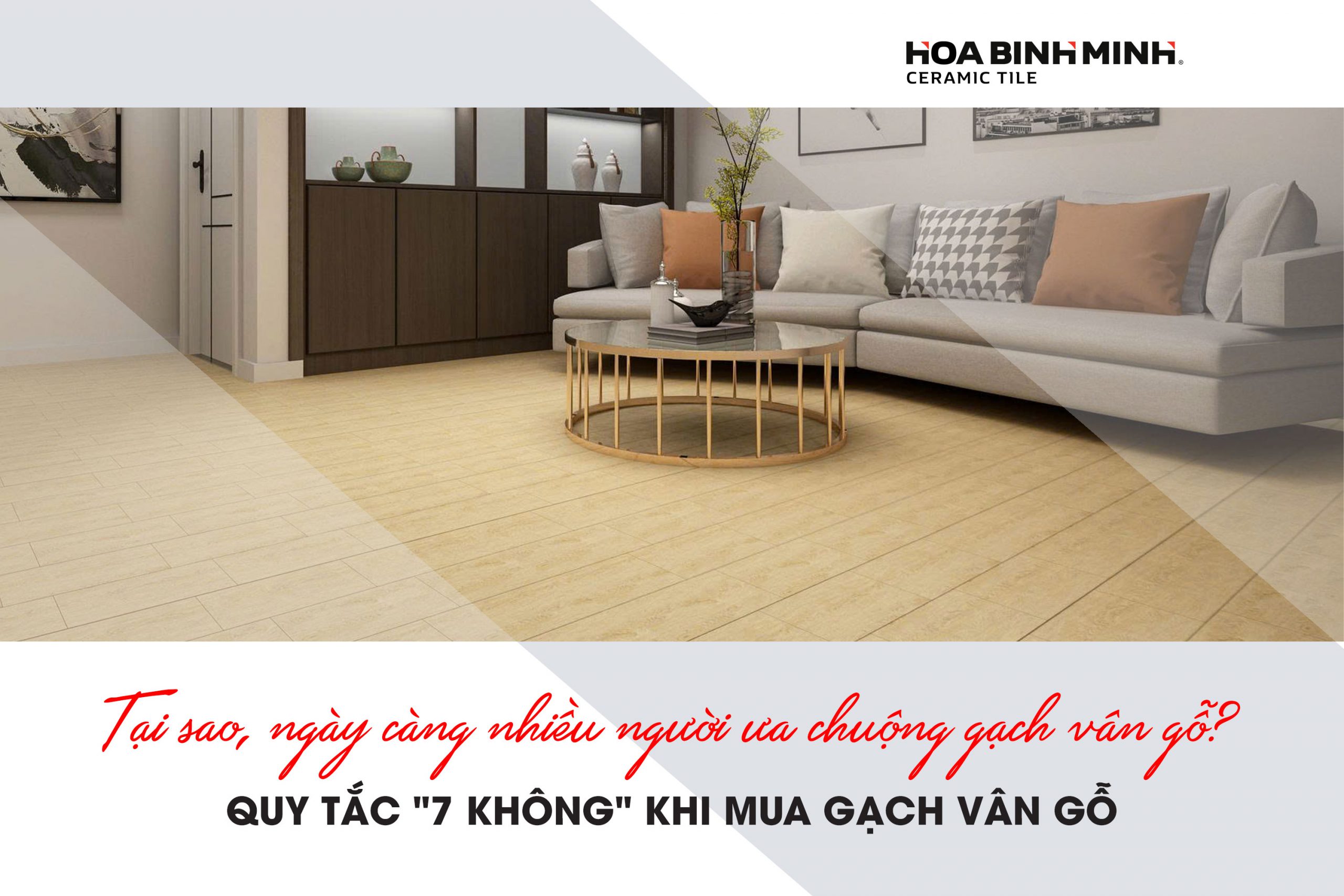 TẠI SAO NGÀY CÀNG NHIỀU NGƯỜI ƯA CHUỘNG GẠCH VÂN GỖ? QUY TẮC “7 KHÔNG” KHI MUA GẠCH VÂN GỖ