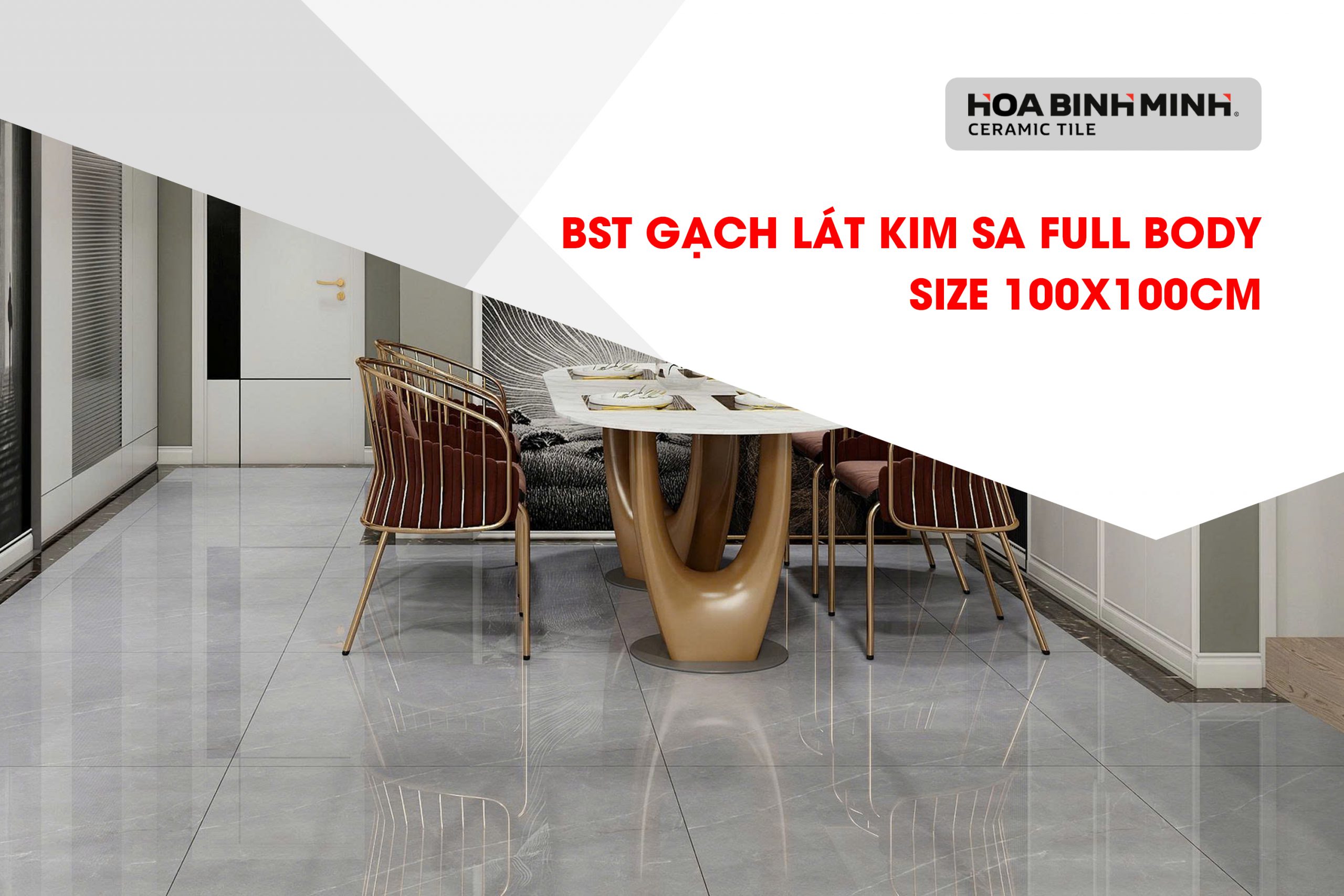 BST GẠCH LÁT 100X100CM KIM SA FULL BODY – VẺ ĐẸP KIÊU SA NÂNG TẦM KHÔNG GIAN SỐNG