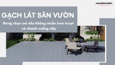 GẠCH LÁT SÂN VƯỜN: ĐỪNG CHỌN SAI NẾU KHÔNG MUỐN TRƠN TRƯỢT VÀ NHANH XUỐNG CẤP