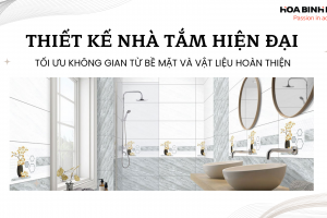 THIẾT KẾ NHÀ TẮM HIỆN ĐẠI – TỐI ƯU KHÔNG GIAN TỪ BỀ MẶT VÀ VẬT LIỆU HOÀN THIỆN
