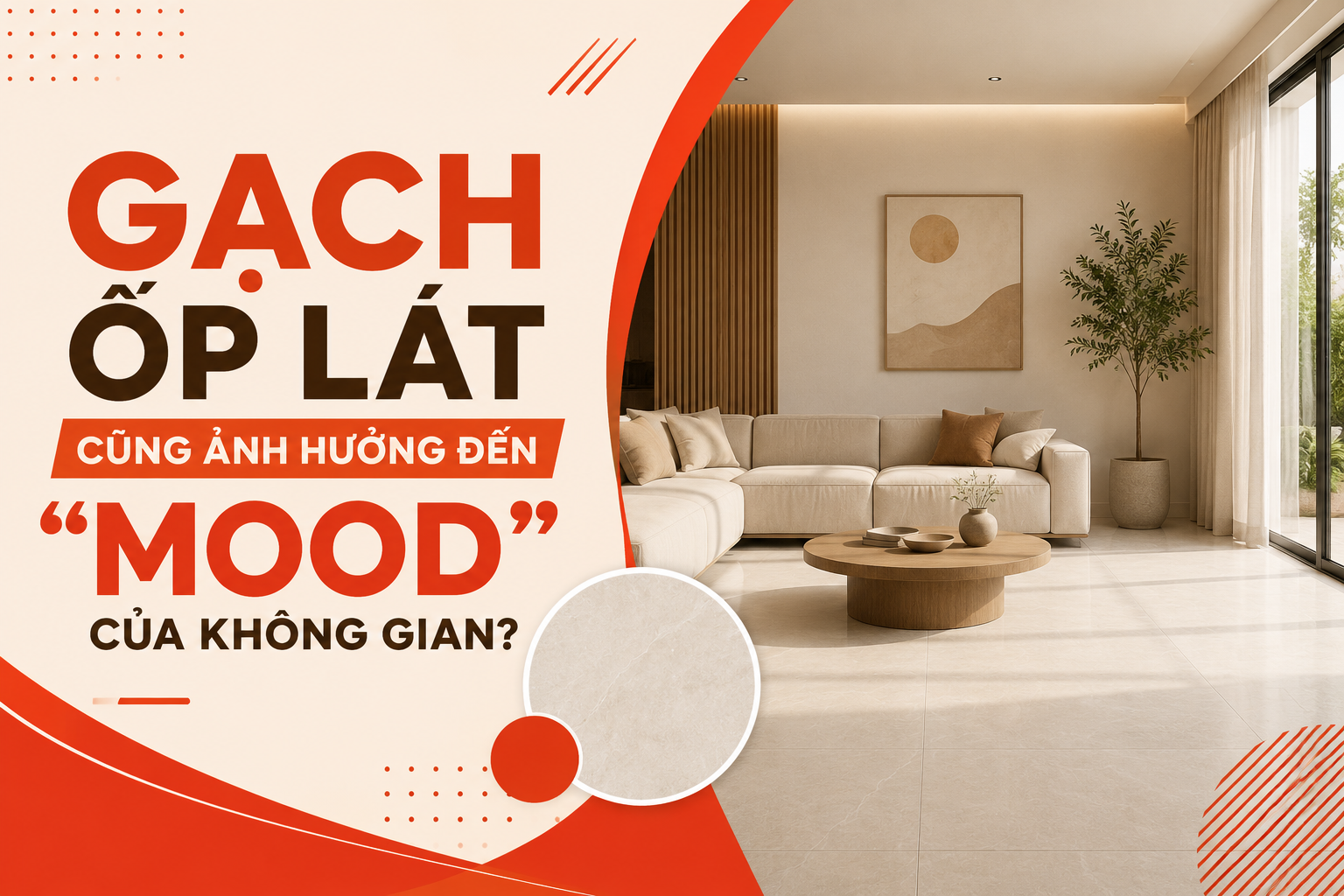 GẠCH ỐP LÁT CŨNG ẢNH HƯỞNG ĐẾN “MOOD” CỦA KHÔNG GIAN?