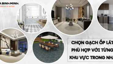 CHỌN GẠCH ỐP LÁT PHÙ HỢP VỚI TỪNG KHU VỰC TRONG NHÀ – GIẢI PHÁP TỐI ƯU TỪ THẨM MỸ ĐẾN ĐỘ BỀN