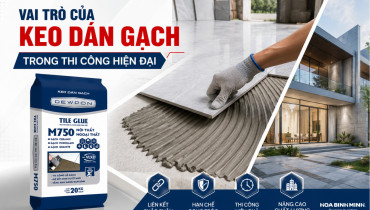 VAI TRÒ CỦA KEO DÁN GẠCH TRONG THI CÔNG HIỆN ĐẠI